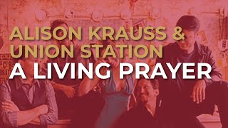 Alison Krauss &amp; Union Station - A Living Prayer (Official Audio)