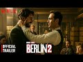 Berlin Season 2 From The Universe Of Money Heist Official Trailer Netflix Series