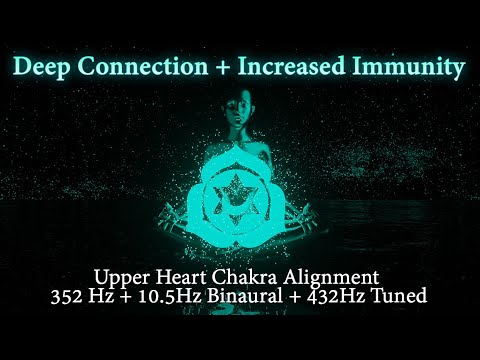 Deep Connection + Increased Immunity - Upper Heart Thymus Chakra - 352Hz + 10.5Hz Binaural-432Hz-1hr