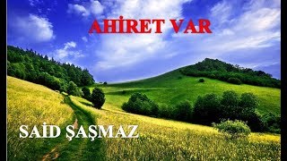 Said Şaşmaz - Ahiret var