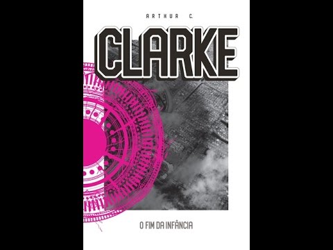 Distúrbios e Distorções - 010 - O Fim da Infância - Arthur C. Clarke