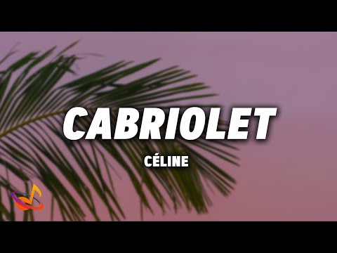 CÉLINE - CABRIOLET [Lyrics]