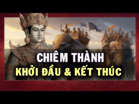 CHIÊM THÀNH - Khởi đầu & Kết thúc | Lịch sử Champa | History of Champa Kingdom