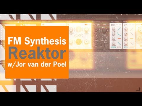 FM Synthesis with Reaktor Blocks | with Jor van der Poel