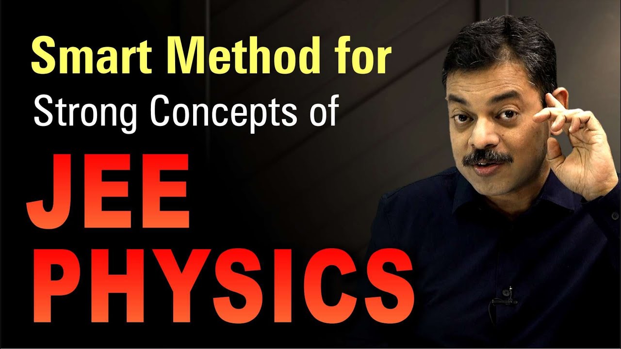 Smart Method for Strong Concepts of PHYSICS for IIT JEE