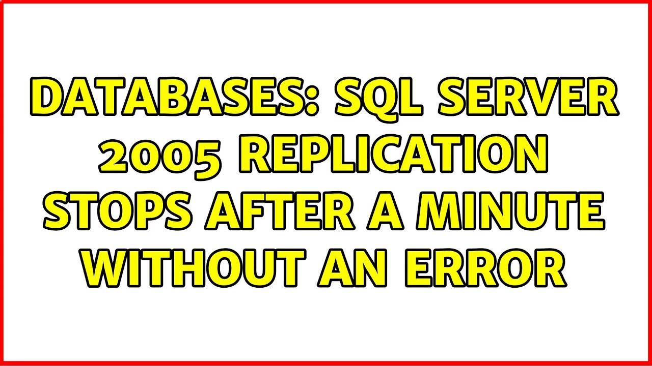 Databases: SQL Server 2005 Replication Stops after a minute without an error (2 Solutions!!)