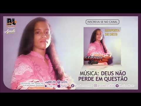 Gerusa Barros - DEUS NÃO PERDE EM QUESTÃO