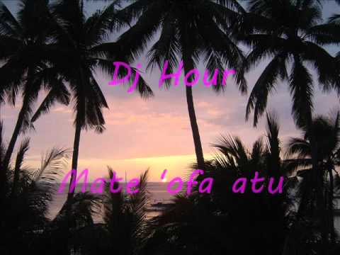Dj Hour- Mate 'ofa atu