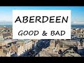 ABERDEEN, Scotland - What is good and bad about this city?
