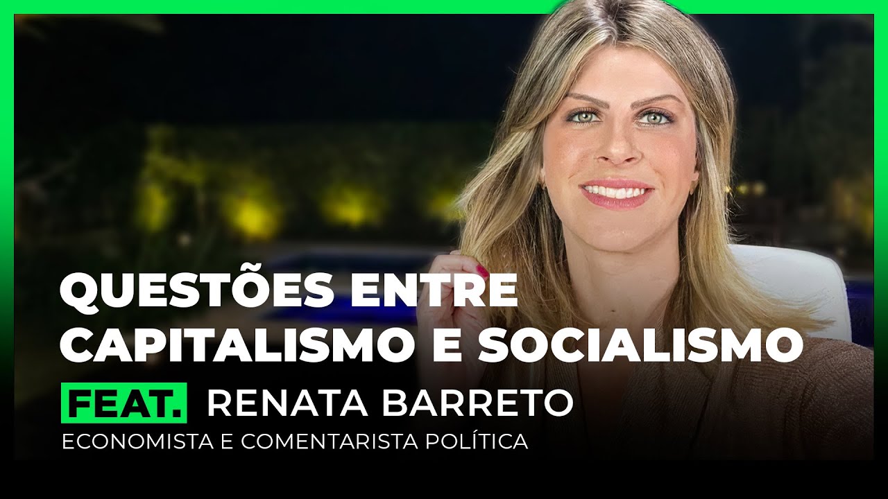 Questões entre Capitalismo e Socialismo Feat. Renata Barreto | FodCast