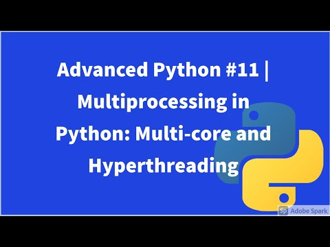 Advanced Python 11 Multiprocessing In Python Multi Core And Hyperthreading