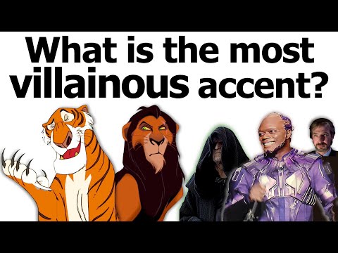 What is the most VILLAINOUS accent?