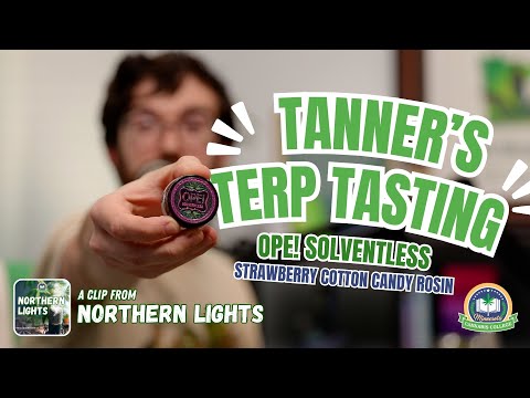 Tanner's Terp Tasting - Ope! Solventless Strawberry Cotton Candy Rosin | Northern Lights Pod