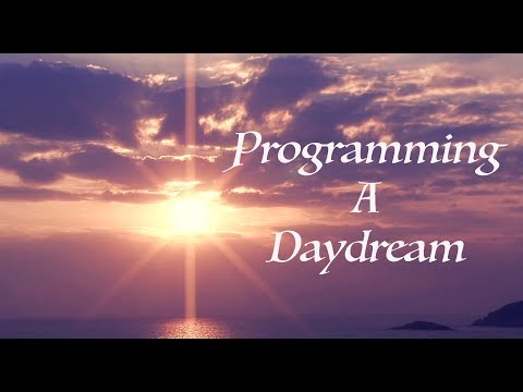 Programming a Daydream (Guided Meditation)