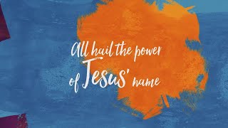 All Hail the Power of Jesus’ Name