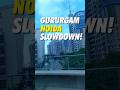 Gurugram Noida Slowdown ️