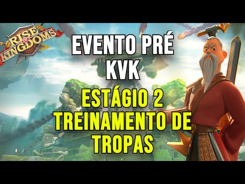 EVENTO PRÉ KVK ESTÁGIO 2 TREINAMENTO DE TROPAS - RISE OF KINGDOMS