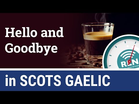 How to say Hello and Goodbye in Scots Gaelic - One Minute Gaelic Lesson 1