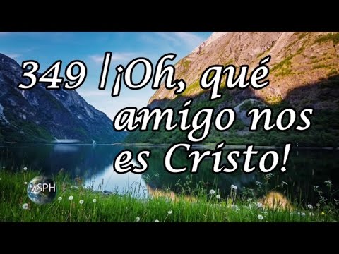 HA62 | Himno 349 | ¡Oh, qué amigo nos es Cristo!