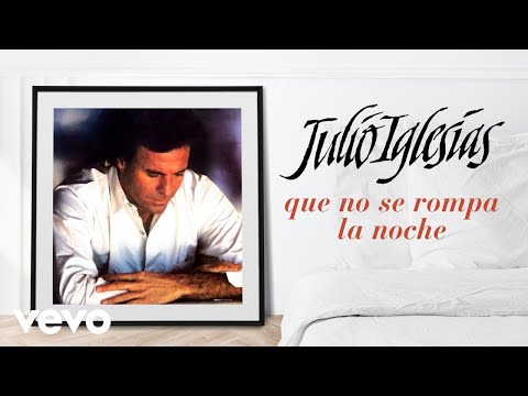 Que No Se Rompa La Noche - Julio Iglesias