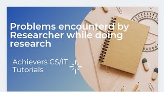 Problems encountered by researcher while doing research | Research Methodology
