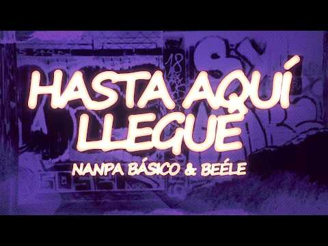 Nanpa Básico, Beéle - Hasta Aquí Llegué