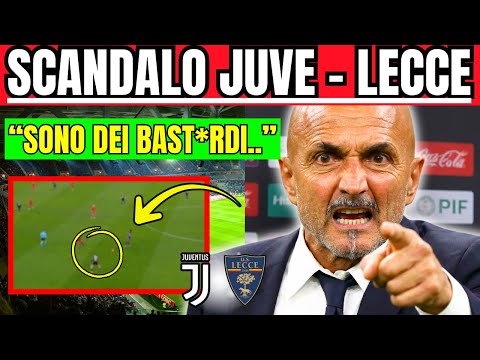 😱SCANDALO JUVENTUS - LECCE: PAROLE SHOCK DI SPALLETTI A FINE PARTITA:"SIETE DEI BAST*RDI.."