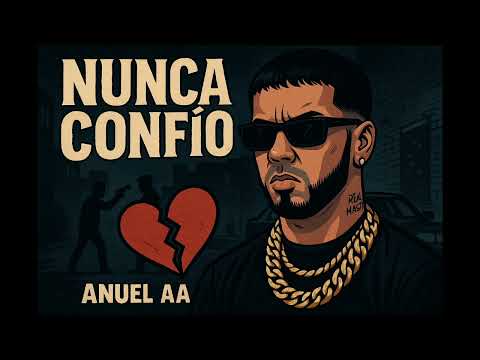 Anuel aa- Nunca Confío (2025)