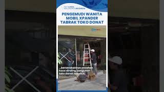 Pengemudi Mobil Xpender Tabrak Toko Donat di Surabaya sampai Kaca Pecah, Tak Sengaja Injak Gas