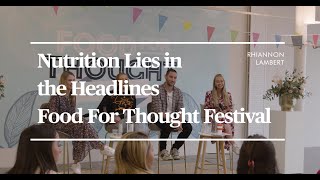 NUTRITION LIES IN THE HEADLINES | FOOD FOR THOUGHT FESTIVAL 2020 | Hosted by Rhiannon Lambert