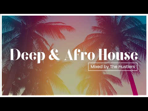 Deep & Afro House Mix 2021 - Mixed by The Hustlers