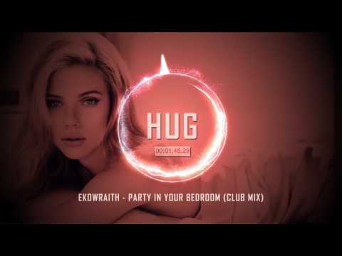 Ekowraith - Party In Your Bedroom (Club Mix)