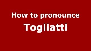 How to pronounce Togliatti