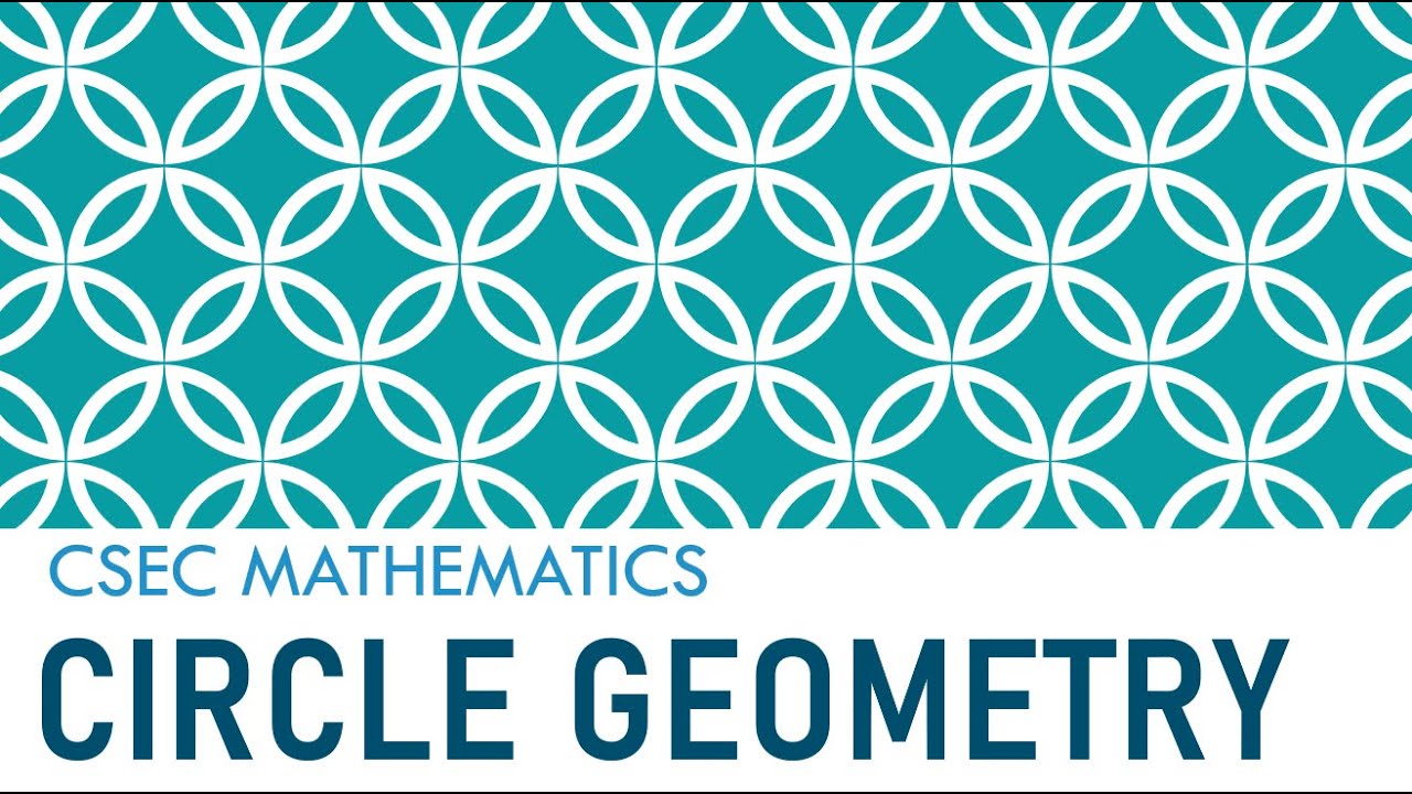 CSEC Mathematics - Circle Geometry/ Circle theorems