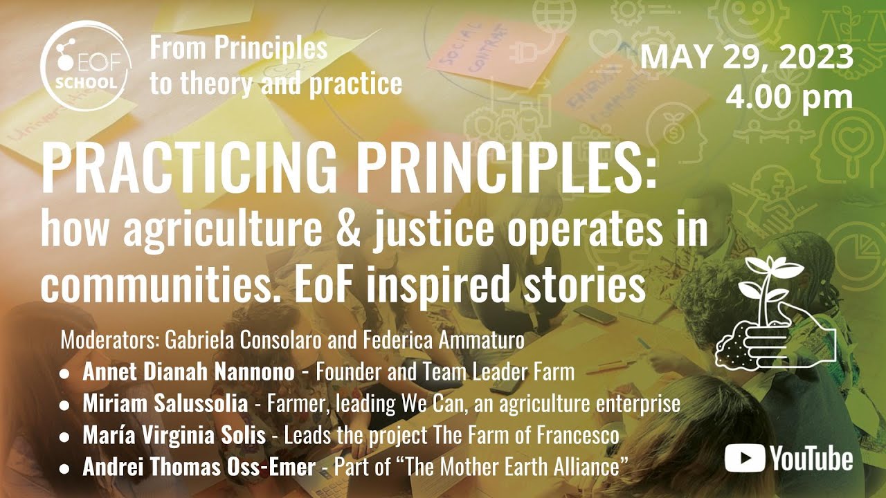 Practicing Principles: how Agriculture & Justice operates in communities. EoF-inspired stories.
