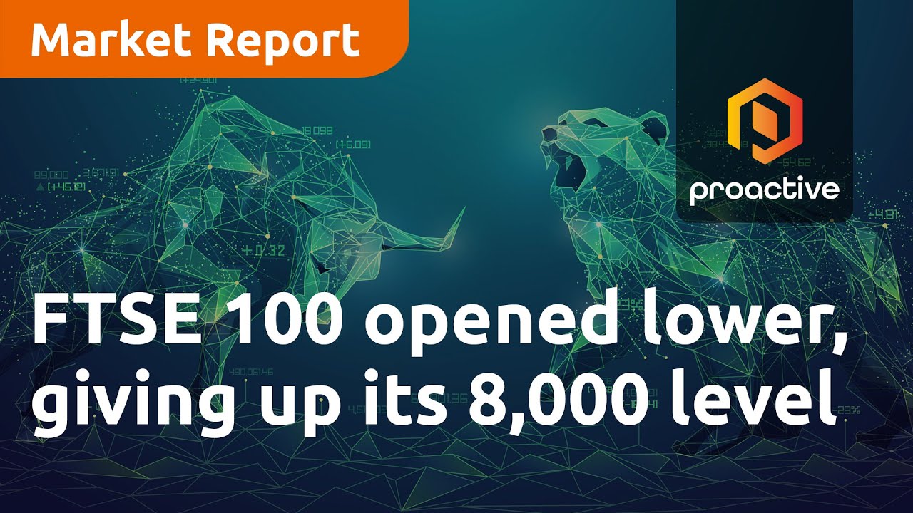 FTSE 100 opened lower, giving up its 8,000 level - Market Report