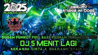 Download lagu DUGEM FUNKOT FULL BASS PILIHAN TERGACOR 2025‼️DJ 5 MENIT LAGI X KERANDA CINTA X SUARAMU SYAIRKU mp3