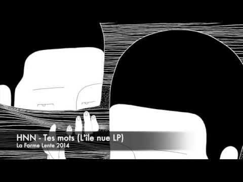 HNN - Tes mots (L'île nue LP - La Forme Lente - 2014)