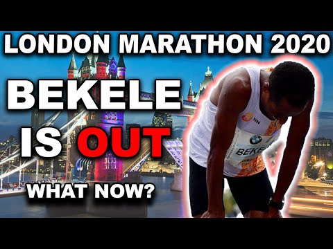 London Marathon 2020: BEKELE IS OUT! What Does It Mean For The Race?