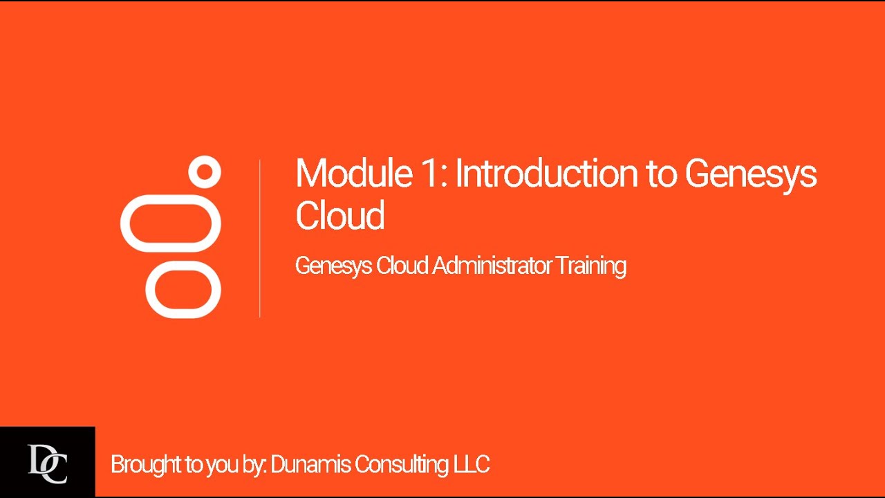Genesys Cloud Administrator Module 1 Introduction to Genesys Cloud