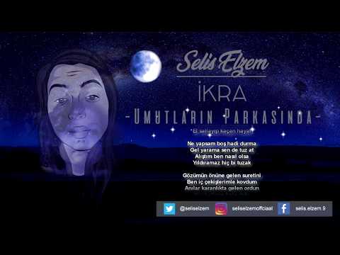 Selis Elzem - Umutların Parkasında  #İKRA