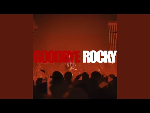 GOODBYE ROCKY