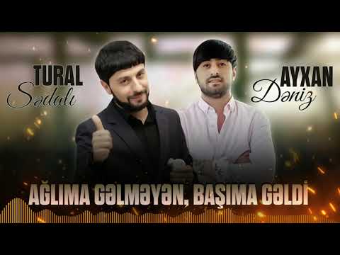 Tural Sedali Ft Ayxan Deniz - Başima Geldi 2021
