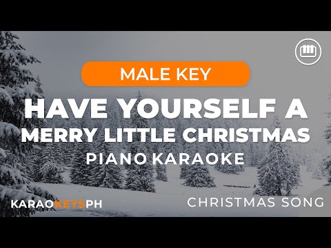 Have Yourself A Merry Little Christmas (Male Key - Piano Karaoke)