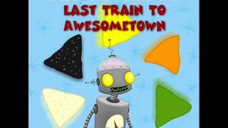 Last Train to Awesometown - Parry Gripp lyrics