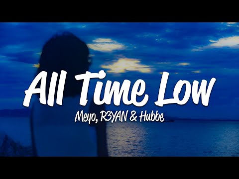 R3YAN, Meyo, Hubbe - All Time Low (Lyrics)