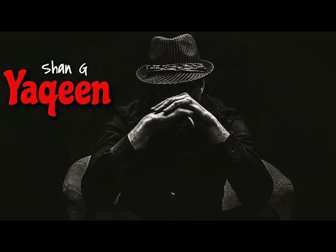 Shan G - Yaqeen | Official Video | Desi Circle Records | Dak | Ashish Playa