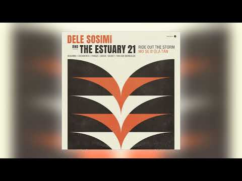 Dele Sosimi, The Estuary 21 & Get Cape. Wear Cape. Fly - Mo Ṣe B'ọ́lá Tán [Audio]