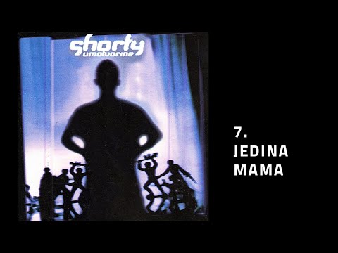 Shorty - Jedina Mama