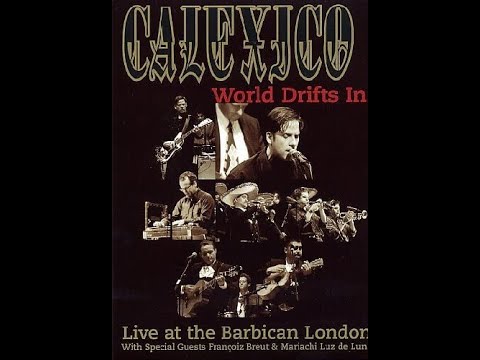 Calexico - World Drifts In (Live at the Barbican, London 2002)